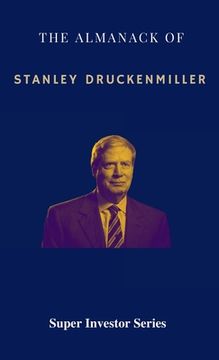 portada The Almanack of Stanley Druckenmiller: From Over 40 Years of Investing Wisdom with Quantum Fund and Duquesne Capital Management (in English)