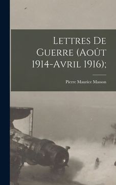 portada Lettres de guerre (Août 1914-Avril 1916); (en Francés)