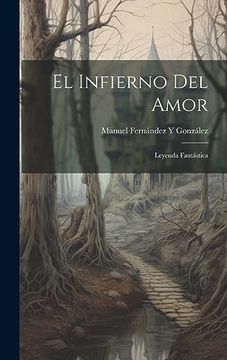 portada El Infierno del Amor: Leyenda Fantástica (in Spanish)