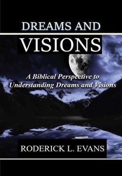 portada Dreams and Visions: A Biblical Perspective to Understanding Dreams and Visions (en Inglés)