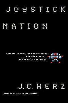 portada joystick nation: how videogames ate quarters, won our hearts, and rewired our minds (in English)