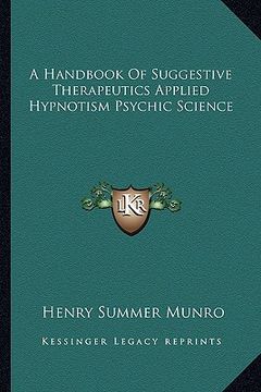 portada a handbook of suggestive therapeutics applied hypnotism psychic science (en Inglés)