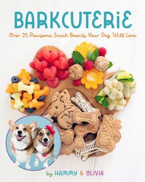 portada Barkcuterie: 25 Pawsome Snack Boards Your dog Will Love (in English)