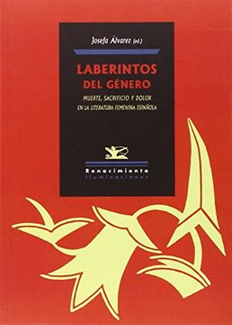 portada Laberintos del Gã©Nero: Muerte, Sacrificio y Dolor en la Literatura Femenina Espaã±Ola (Iluminaciones)
