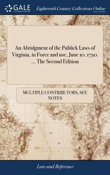 portada An Abridgment of the Publick Laws of Virginia, in Force and use, June 10. 1720. ... The Second Edition