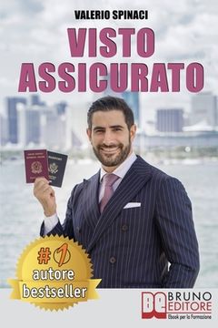 portada Visto Assicurato: Manuale Pratico Per Ottenere Un Visto E Trasferirsi Senza Rischi Negli U.S.A. (en Italiano)
