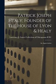portada Patrick Joseph Healy; Founder of the House of Lyon & Healy: An Appreciation