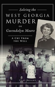 portada Solving the West Georgia Murder of Gwendolyn Moore: A Cry from the Well (en Inglés)