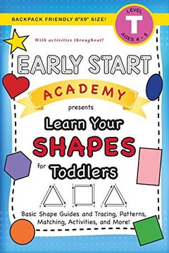 portada Early Start Academy, Learn Your Shapes for Toddlers: (Ages 3-4) Basic Shape Guides and Tracing, Patterns, Matching, Activities, and More! (Backpack. Size) (4) (Early Start Academy for Toddlers) (en Inglés)
