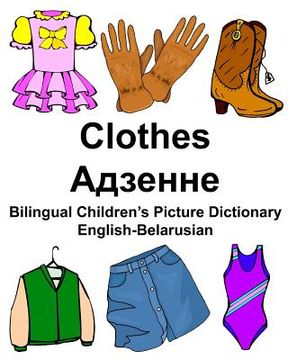 portada English-Belarusian Clothes Bilingual Children's Picture Dictionary (in English)