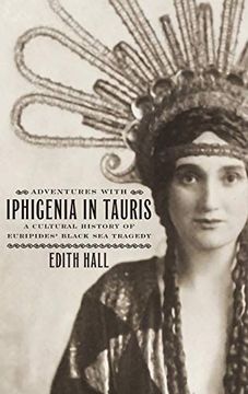 portada Adventures With Iphigenia in Tauris: A Cultural History of Euripides'Black sea Tragedy (Onassis Series in Hellenic Culture) (in English)