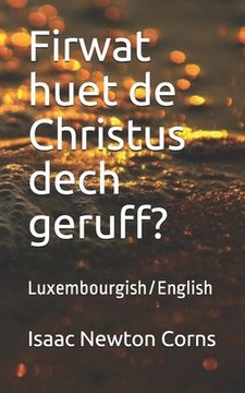 portada Firwat huet de Christus dech geruff?: Luxembourgish/English (en Luxemburgués)