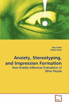 portada anxiety, stereotyping, and impression formation (en Inglés)