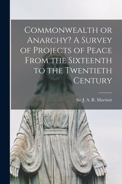 portada Commonwealth or Anarchy? A Survey of Projects of Peace From the Sixteenth to the Twentieth Century (in English)