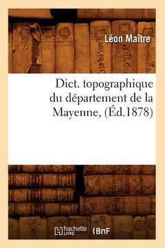 portada Dict. Topographique Du Département de la Mayenne, (Éd.1878) (en Francés)