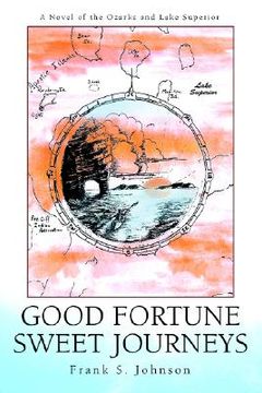 portada good fortune sweet journeys: a novel of the ozarks and lake superior (en Inglés)