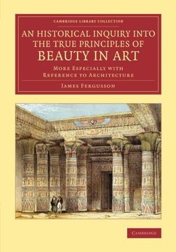 portada An Historical Inquiry Into the True Principles of Beauty in Art: More Especially With Reference to Architecture (Cambridge Library Collection - art and Architecture) (en Inglés)