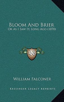 portada bloom and brier: or as i saw it, long ago (1870) (en Inglés)