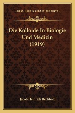 portada Die Kolloide In Biologie Und Medizin (1919) (en Alemán)