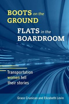 portada Boots on the Ground, Flats in the Boardroom: Transportation Women Tell Their Stories