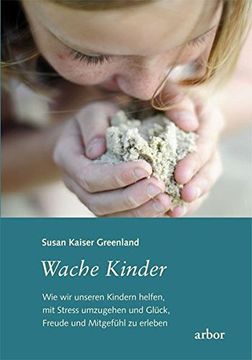 portada Wache Kinder: Wie wir Unseren Kindern Helfen, mit Stress Umzugehen und Glück, Freude und Mitgefühl zu Erleben (in German)