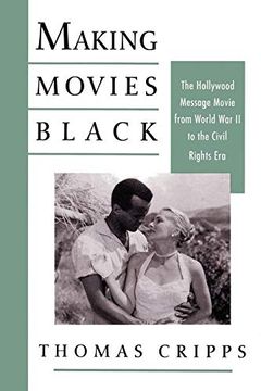 portada Making Movies Black: The Hollywood Message Movie From World war ii to the Civil Rights era (in English)