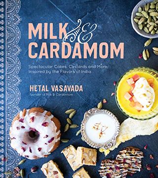 portada Milk & Cardamom: Spectacular Cakes, Custards and More, Inspired by the Flavors of India (en Inglés)