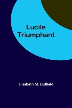portada Lucile Triumphant (in English)