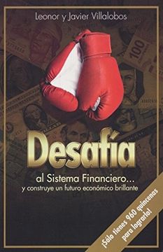 portada DESAFIA AL SISTEMA FINANCERO Y CONSTRUYE UN FUTURO ECONOMICO BRILLANTE