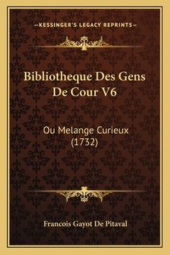 portada Bibliotheque Des Gens De Cour V6: Ou Melange Curieux (1732) (in French)