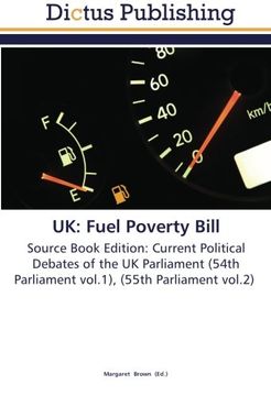 portada UK: Fuel Poverty Bill: Source Book Edition: Current Political Debates of the UK Parliament (54th Parliament vol.1), (55th Parliament vol.2)
