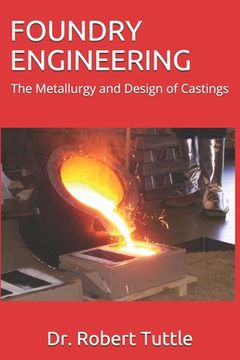 portada Foundry Engineering: The Metallurgy and Design of Castings (en Inglés)