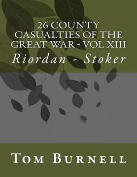 portada 26 County Casualties of the Great War Volume XIII: Riordan - Stoker (en Inglés)