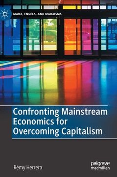 portada Confronting Mainstream Economics for Overcoming Capitalism (en Inglés)