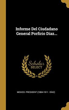 portada Informe del Ciudadano General Porfirio Diaz.