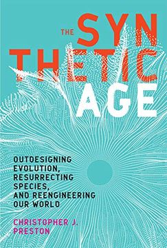 portada The Synthetic Age: Outdesigning Evolution, Resurrecting Species, and Reengineering our World (The mit Press) (en Inglés)