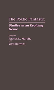 portada The Poetic Fantastic: Studies in an Evolving Genre (in English)