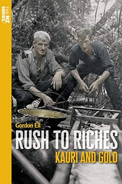 portada Rush to Riches: Kauri and Gold (The nz) (en Inglés)