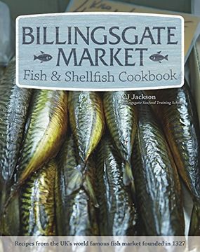 portada Billingsgate Market Fish & Shellfish Cookbook: Recipes from the UK's World Famous Fish Market Founded in 1327