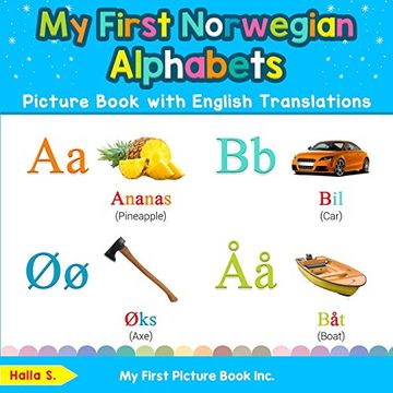 portada My First Norwegian Alphabets Picture Book With English Translations: Bilingual Early Learning & Easy Teaching Norwegian Books for Kids: 1 (Teach & Learn Basic Norwegian Words for Children) (in English)
