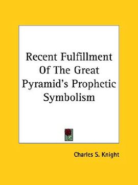 portada recent fulfillment of the great pyramid's prophetic symbolism (en Inglés)