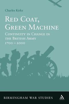 portada red coat, green machine: continuity in change in the british army 1700 to 2000 (in English)
