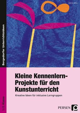 portada Kleine Kennenlern-Projekte für den Kunstunterricht (en Alemán)