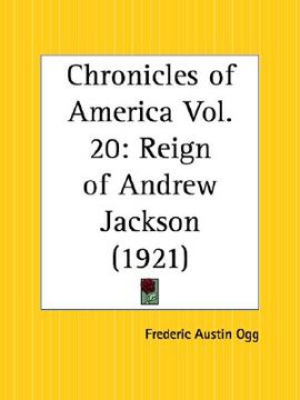 portada reign of andrew jackson: chronicles of america part 20