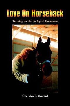 portada love on horseback: training for the backyard horseman (en Inglés)