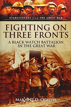portada Fighting on Three Fronts: A Black Watch Battalion in the Great war (Eyewitnesses From the Great War) (en Inglés)