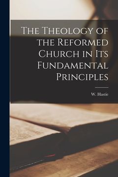 portada The Theology of the Reformed Church in Its Fundamental Principles