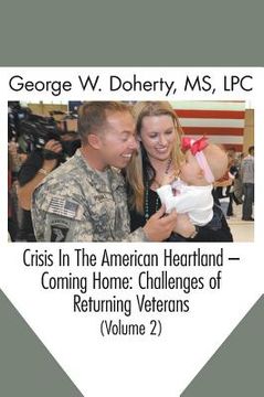 portada Crisis in the American Heartland -- Coming Home: Challenges of Returning Veterans (Volume 2) (en Inglés)