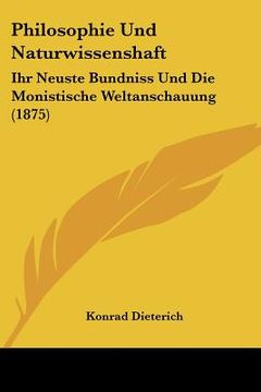 portada philosophie und naturwissenshaft: ihr neuste bundniss und die monistische weltanschauung (1875) (in English)