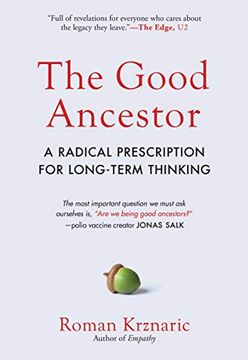 portada The Good Ancestor: How to Think Long-Term in a Short-Term World: A Radical Prescription for Long-Term Thinking (en Inglés)